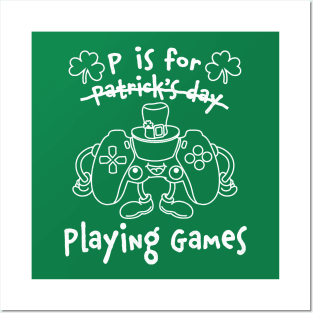 P Is For Playing Games St Patricks Day Funny Gamer Posters and Art